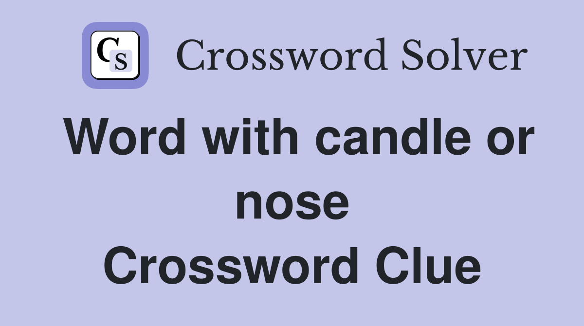 Word with candle or nose Crossword Clue