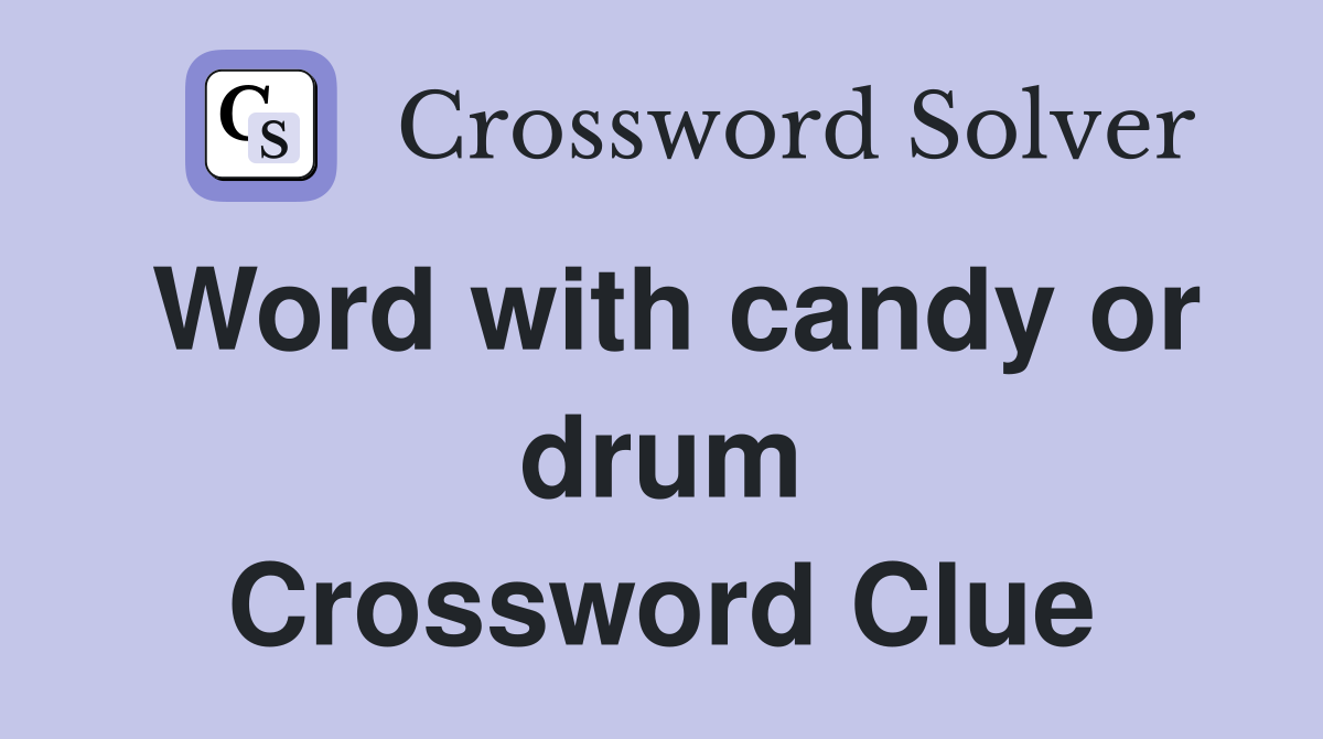 Word with candy or drum Crossword Clue
