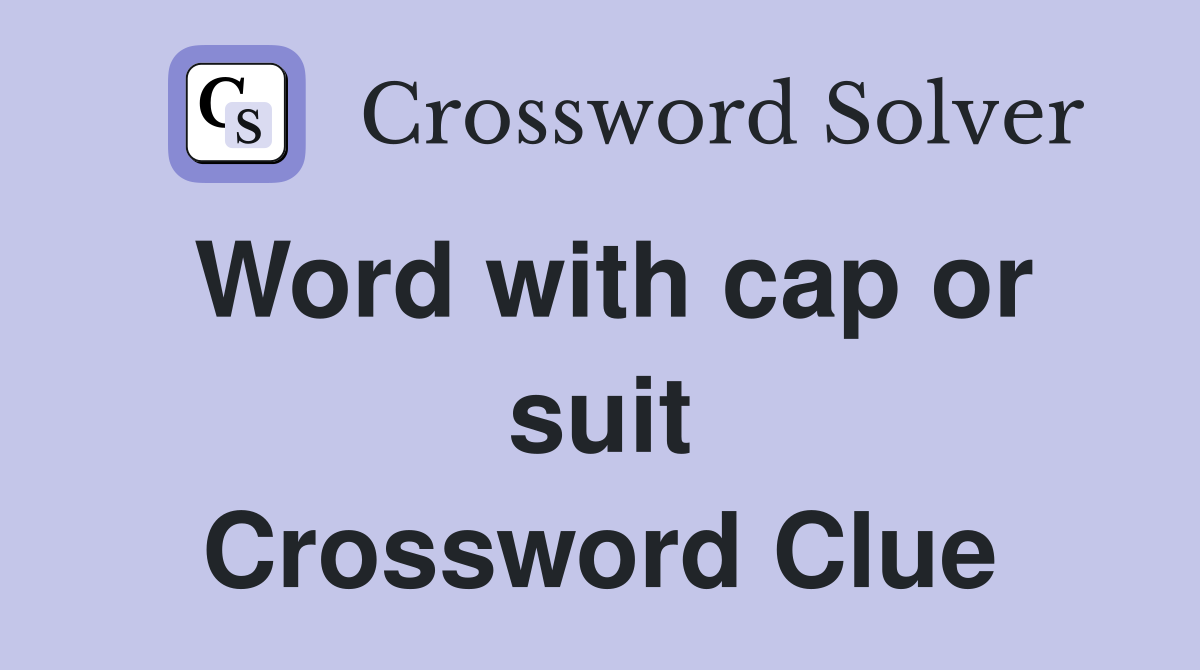 Word with cap or suit Crossword Clue
