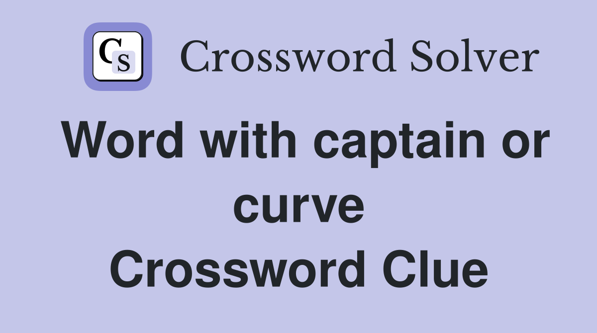 Word with captain or curve Crossword Clue