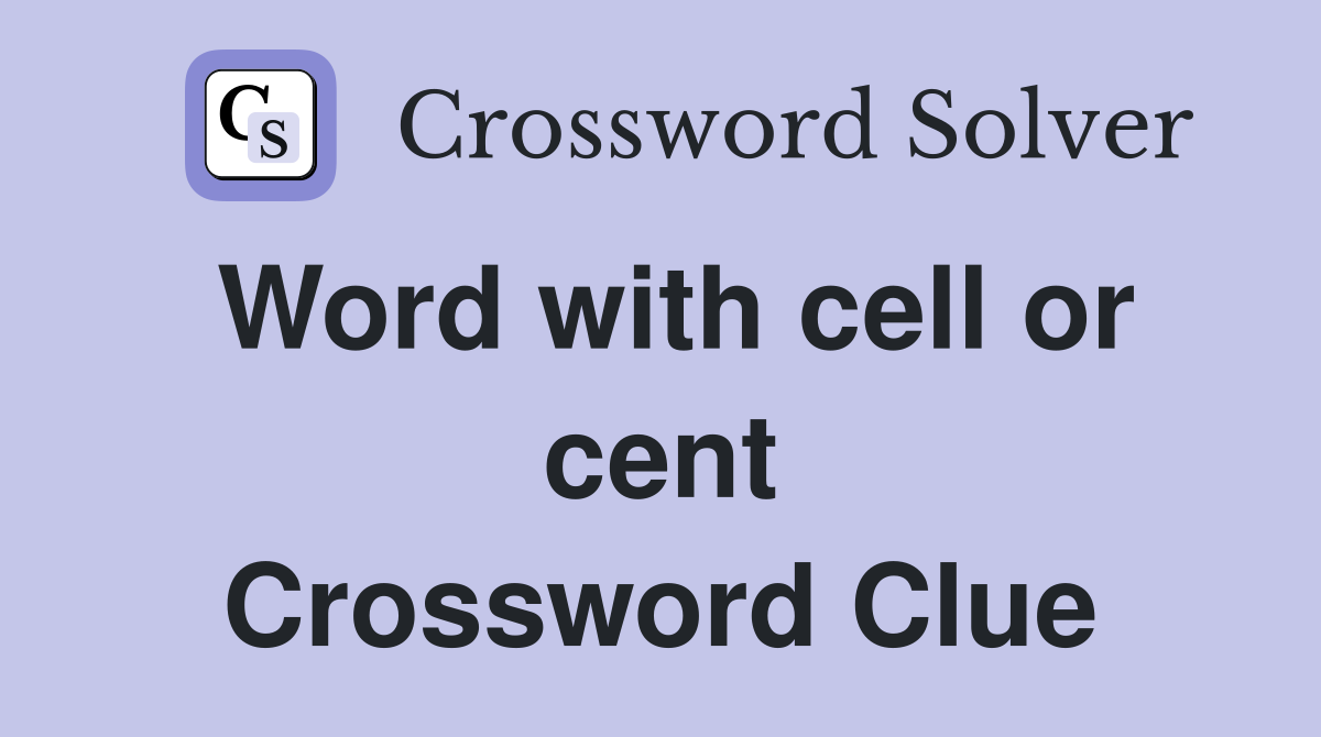 Word with cell or cent Crossword Clue