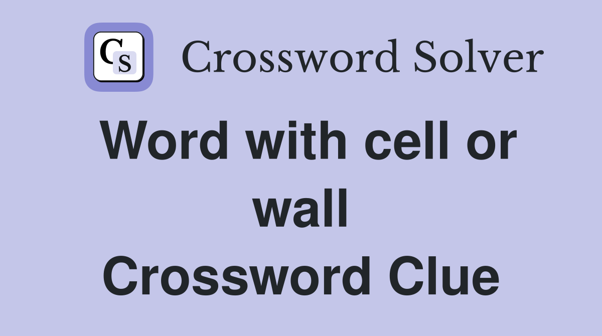 Word with cell or wall Crossword Clue
