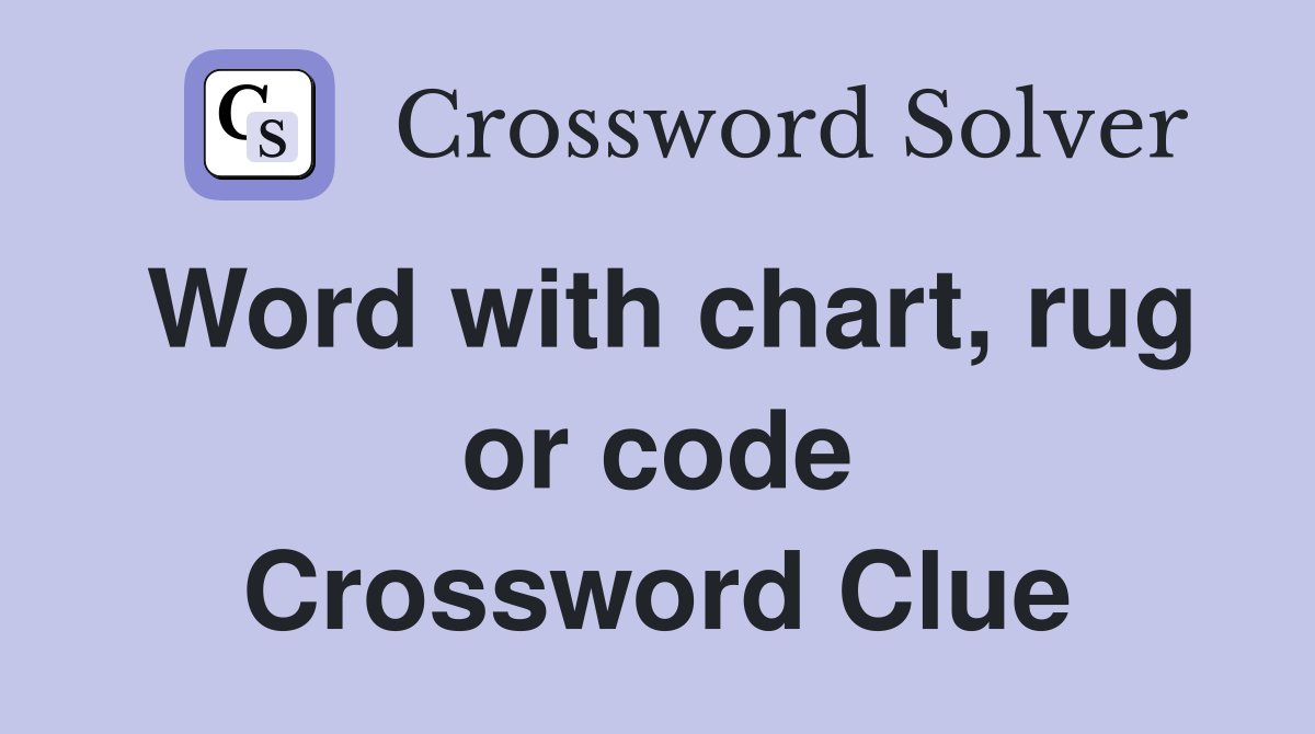 Word with chart, rug or code Crossword Clue