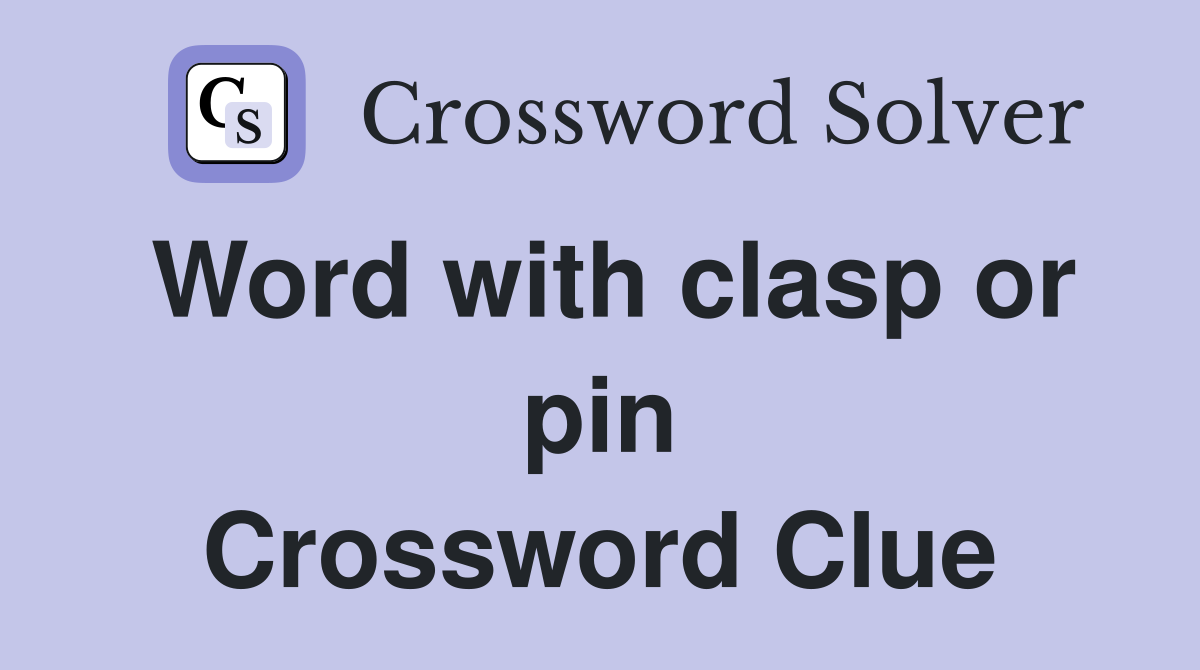 Word with clasp or pin Crossword Clue