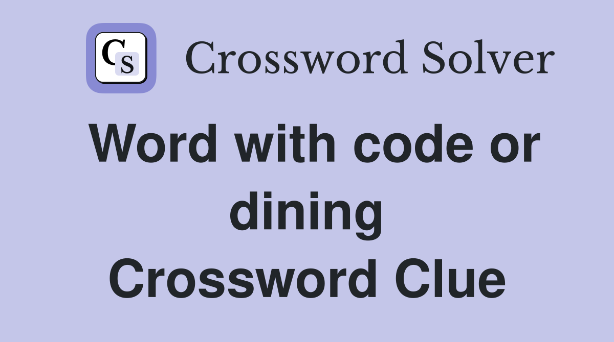 Word with code or dining Crossword Clue
