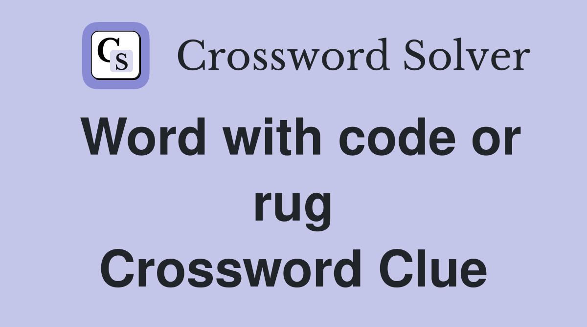 Word with code or rug Crossword Clue