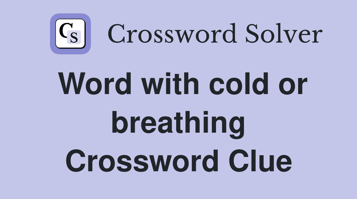 Word with cold or breathing Crossword Clue