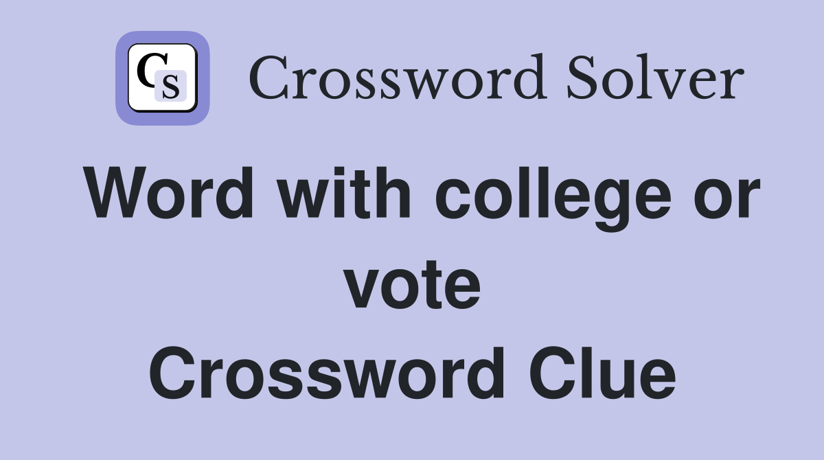 Word with college or vote Crossword Clue
