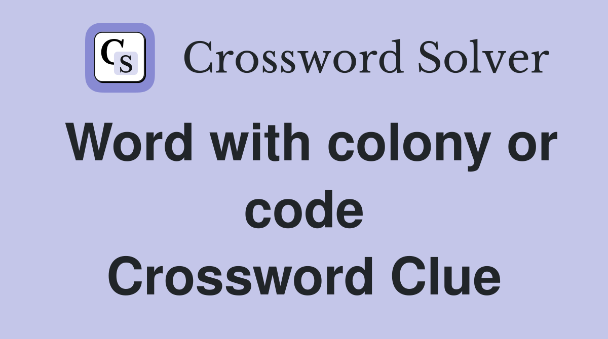 Word with colony or code Crossword Clue