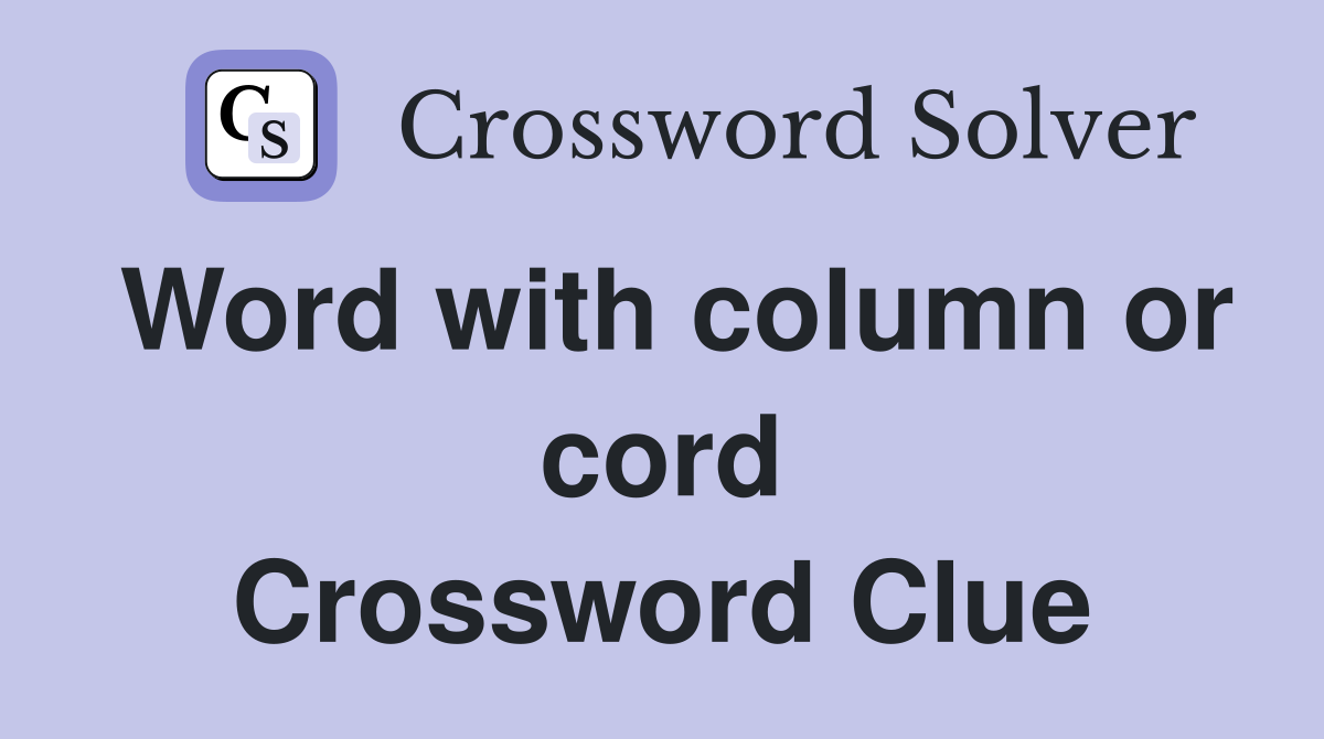 Word with column or cord Crossword Clue