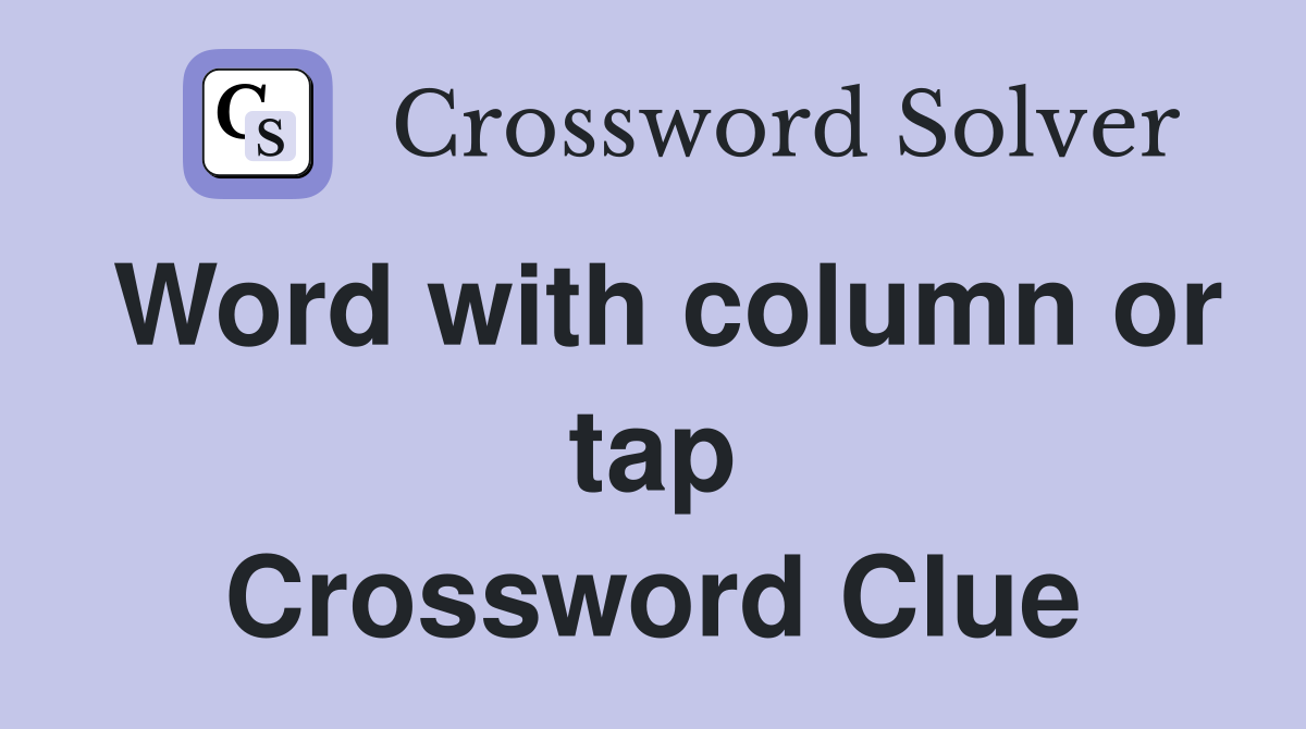Word with column or tap Crossword Clue