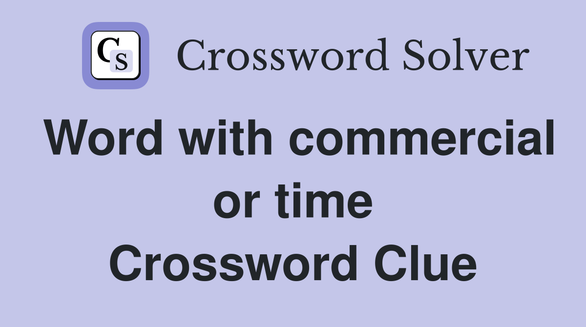 Word with commercial or time Crossword Clue