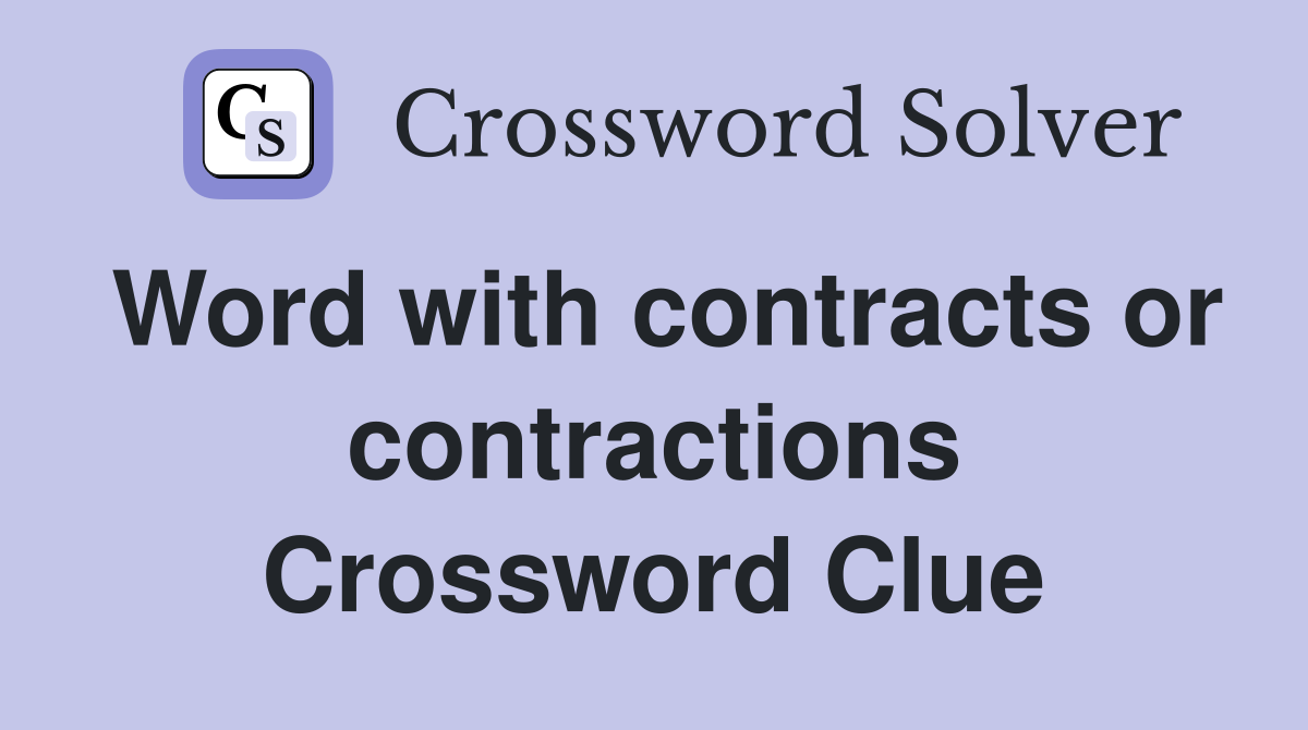 Word with contracts or contractions Crossword Clue