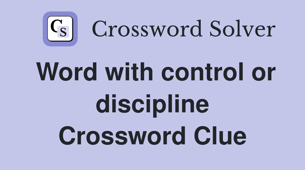 Word with control or discipline Crossword Clue