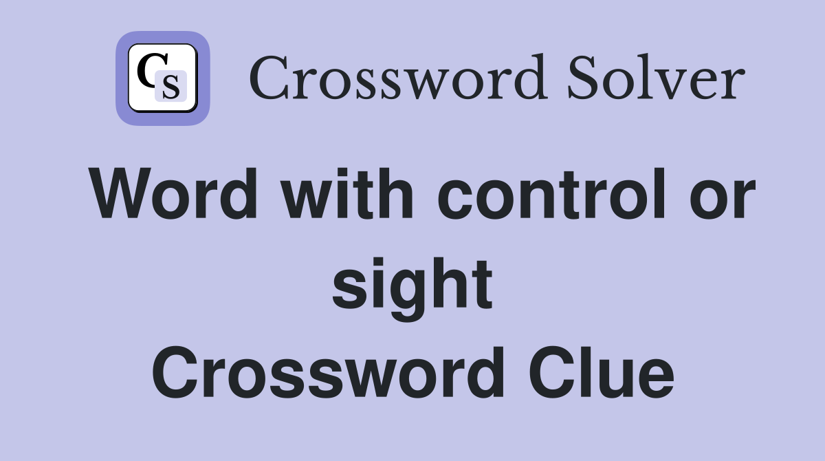 Word with control or sight Crossword Clue