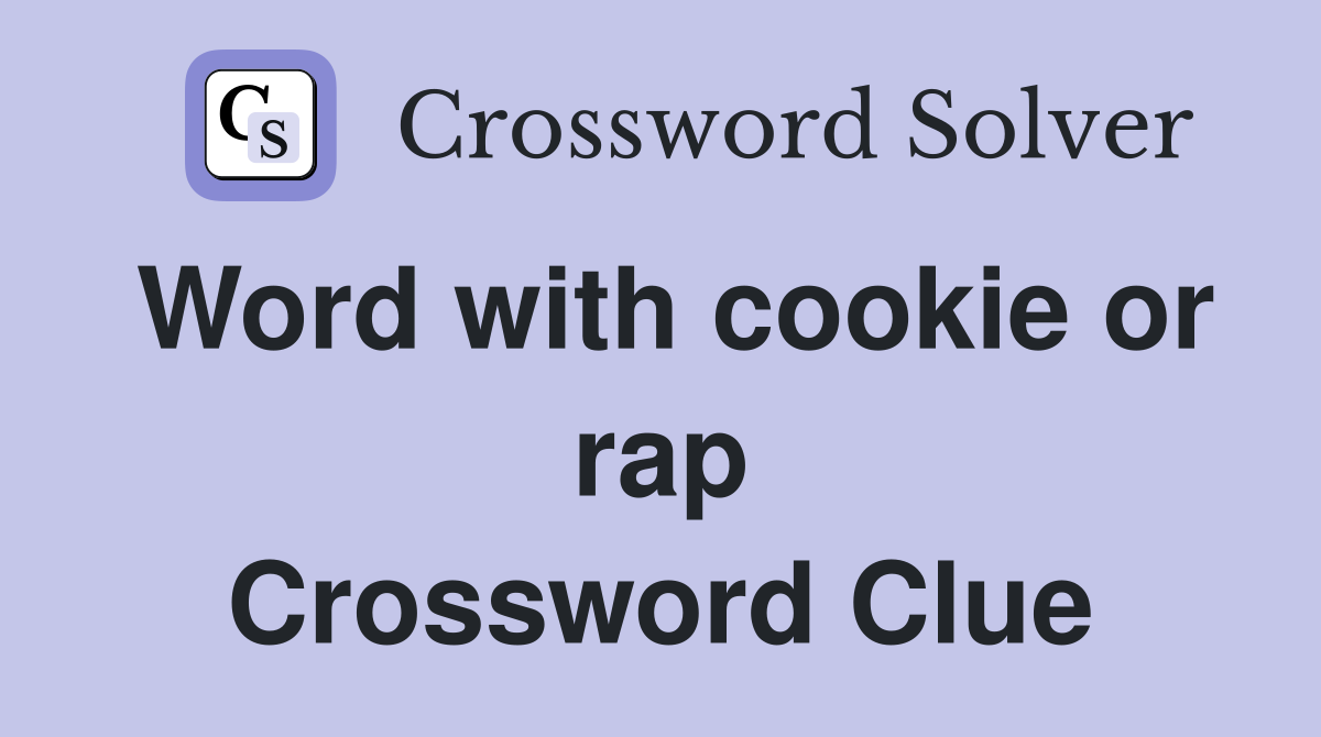 Word with cookie or rap Crossword Clue