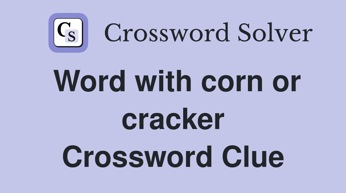 Word with corn or cracker Crossword Clue