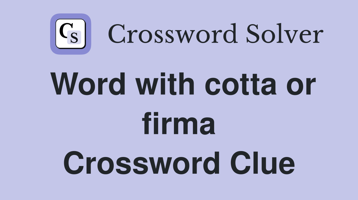 Word with cotta or firma Crossword Clue