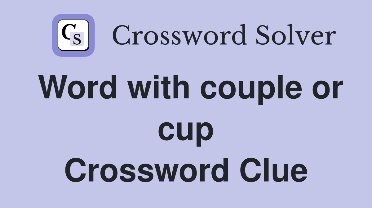 Word with couple or cup Crossword Clue
