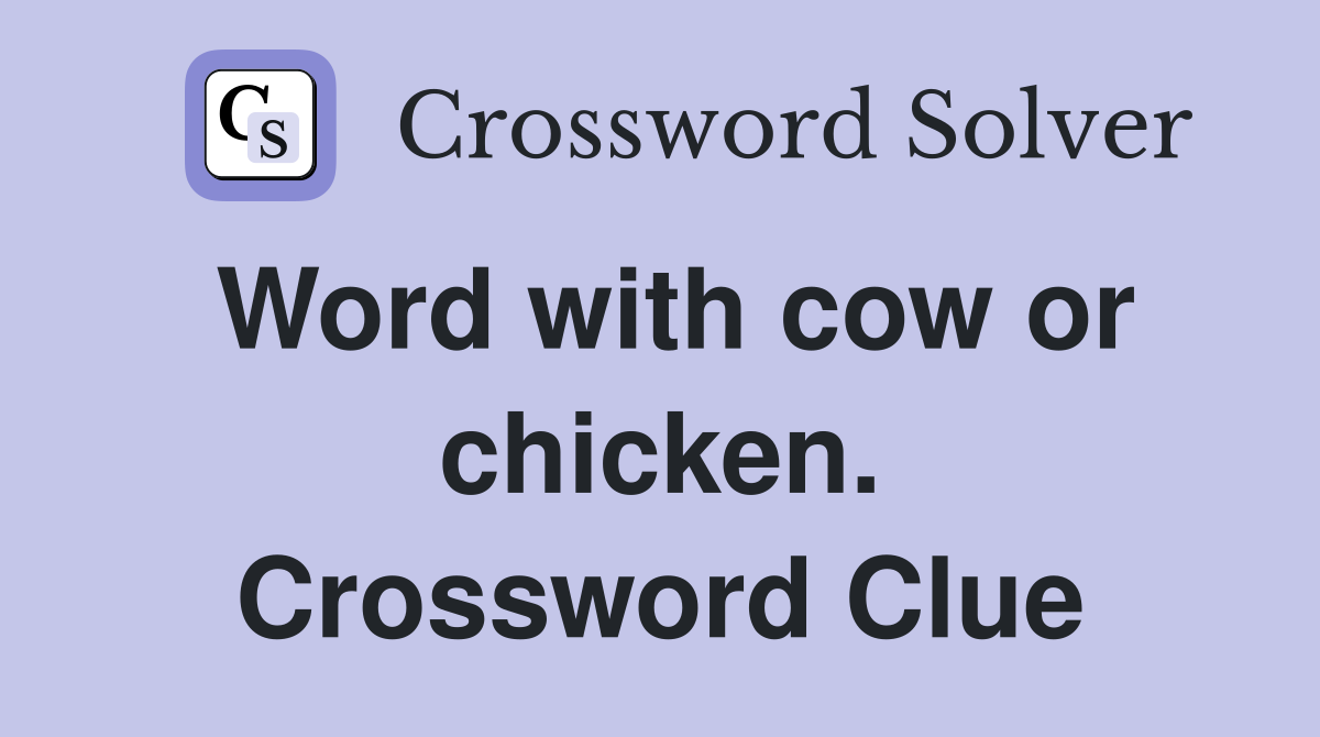 Word with cow or chicken. Crossword Clue