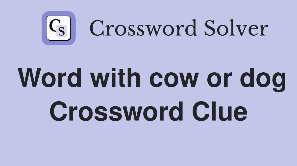 Word with cow or dog Crossword Clue