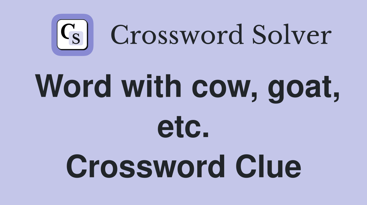 Word with cow, goat, etc. Crossword Clue