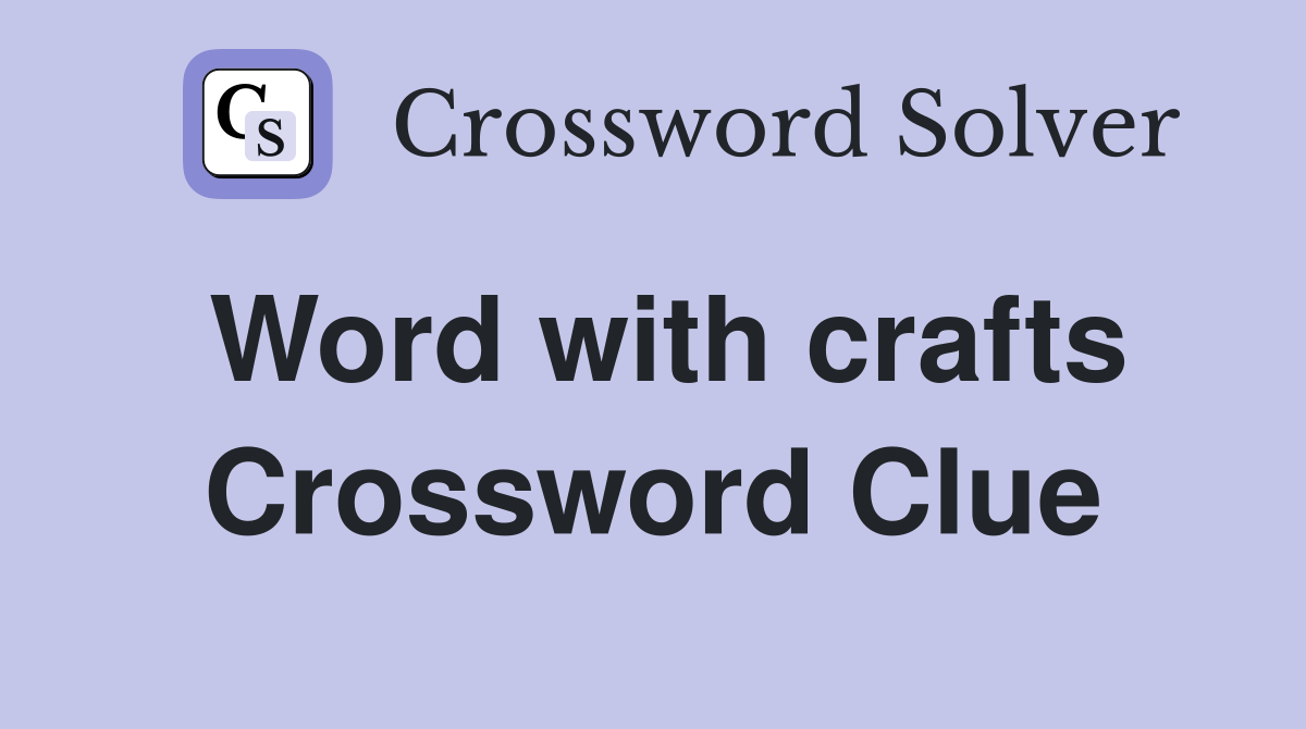 Word with crafts Crossword Clue