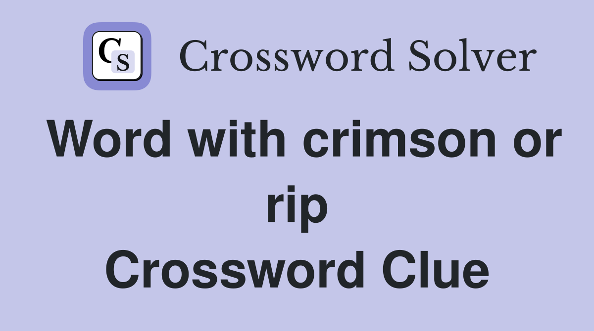 Word with crimson or rip Crossword Clue