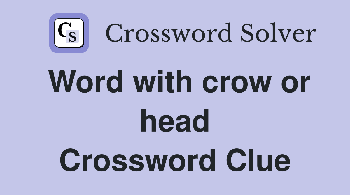 Word with crow or head Crossword Clue