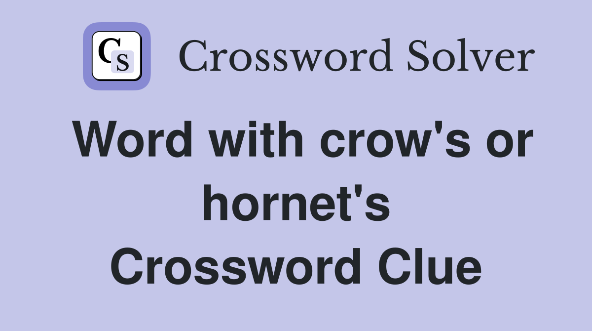 Word with crow's or hornet's Crossword Clue
