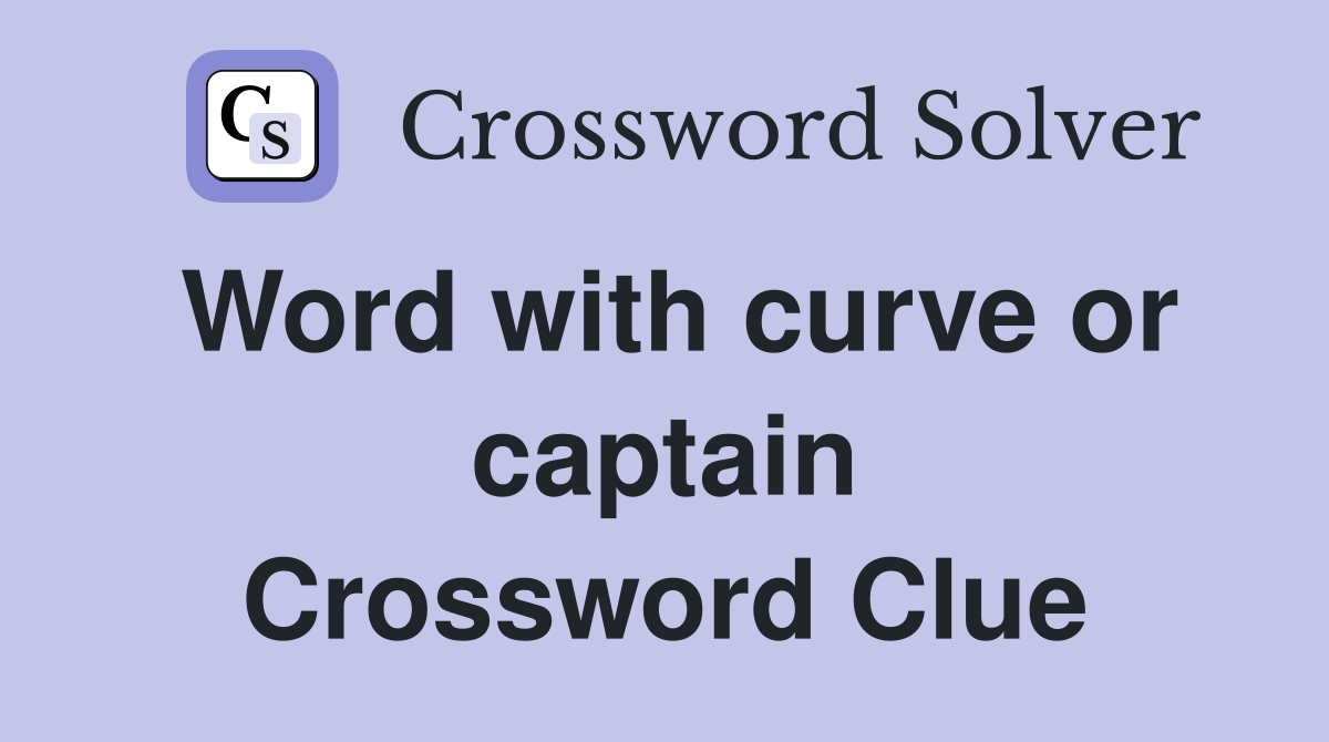Word with curve or captain Crossword Clue