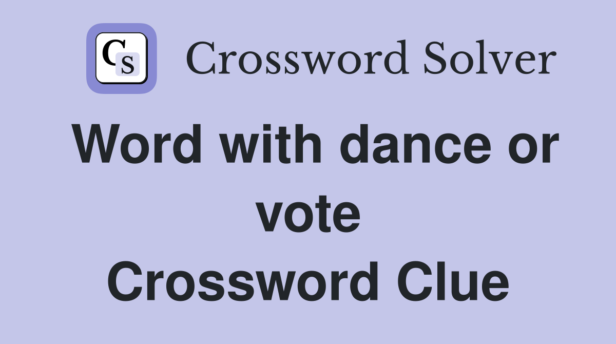 Word with dance or vote Crossword Clue