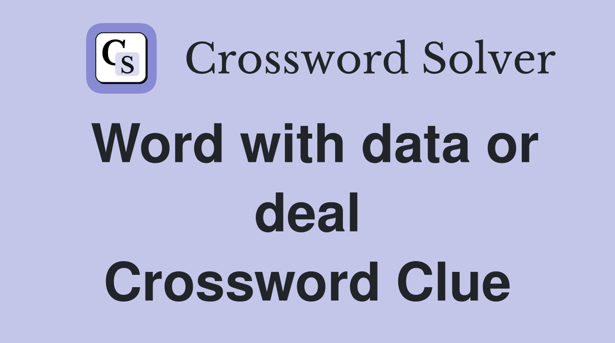 Word with data or deal Crossword Clue
