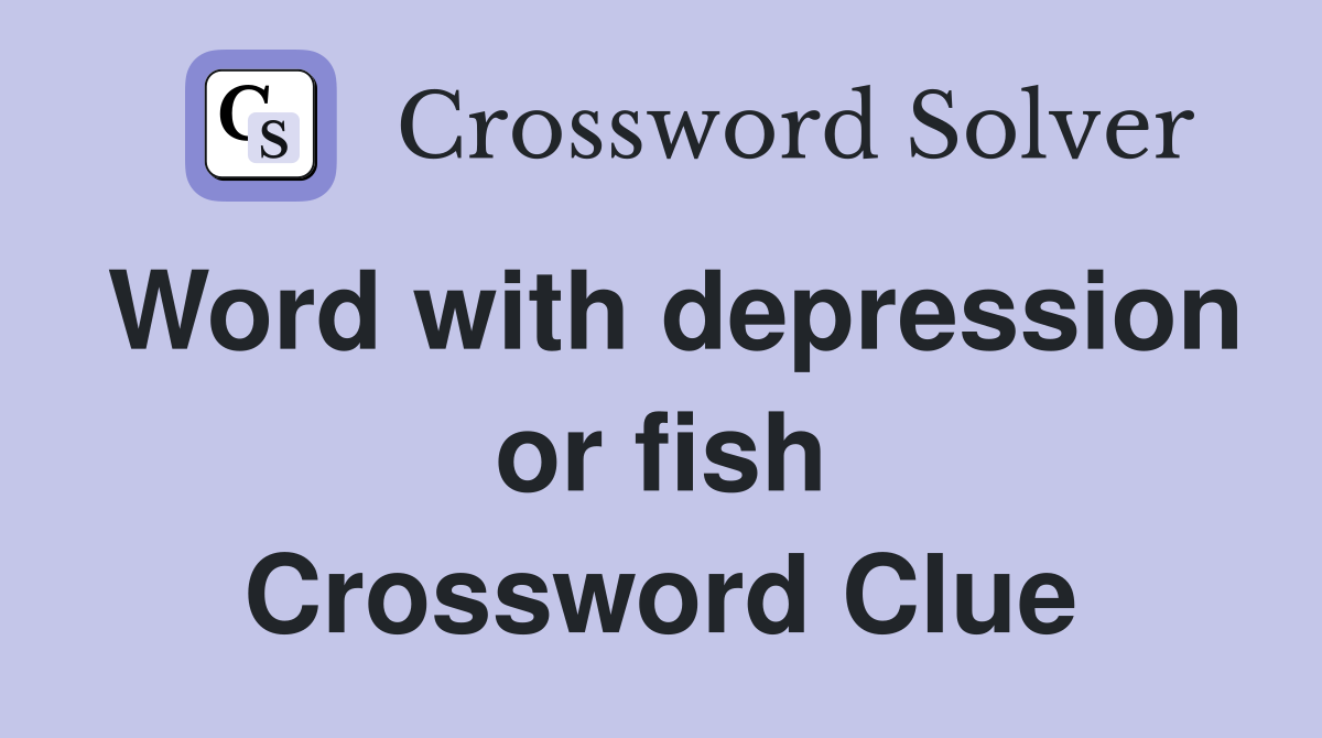 Word with depression or fish Crossword Clue