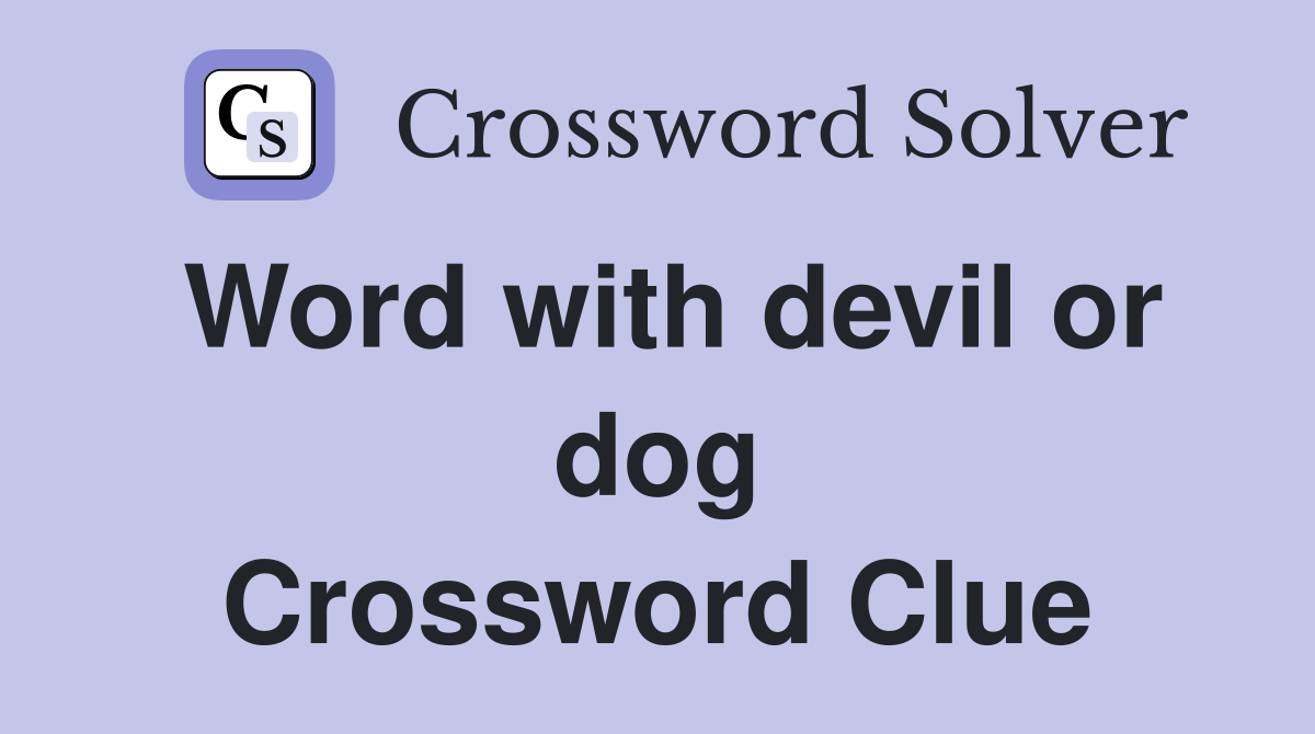 Word with devil or dog Crossword Clue