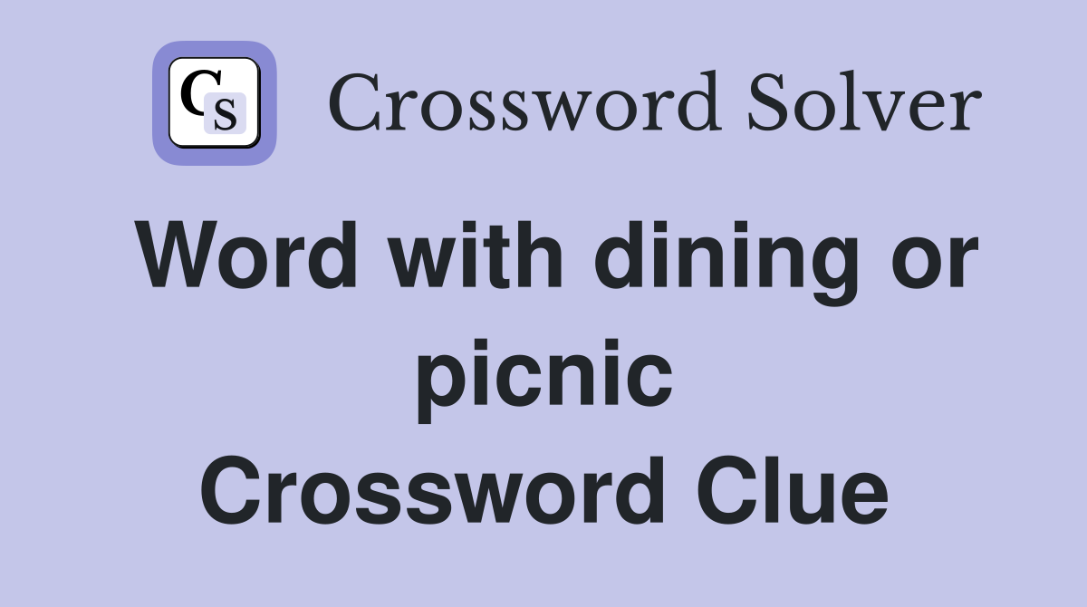 Word with dining or picnic Crossword Clue