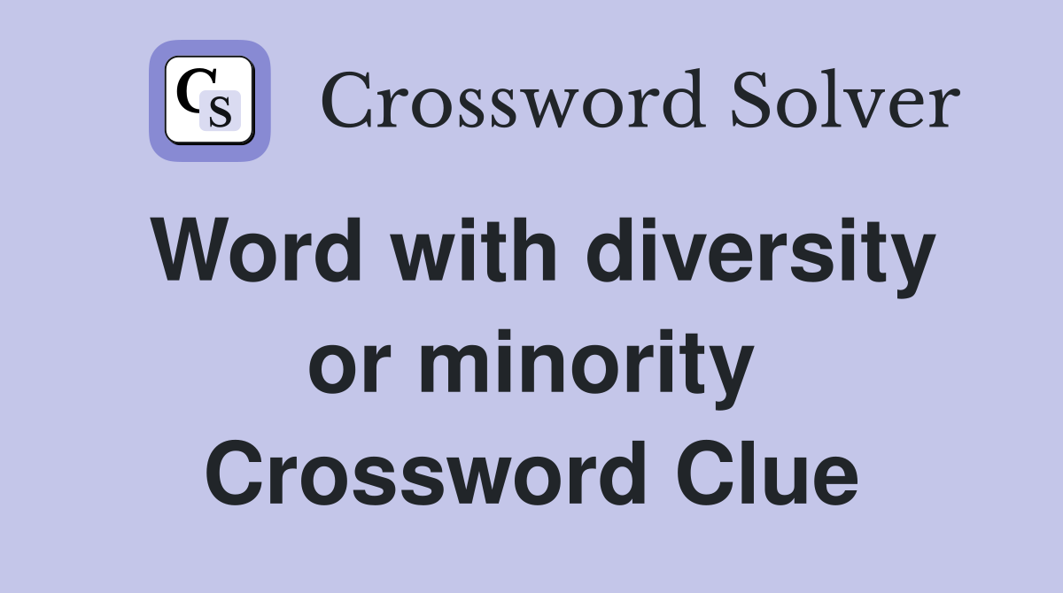 Word with diversity or minority Crossword Clue