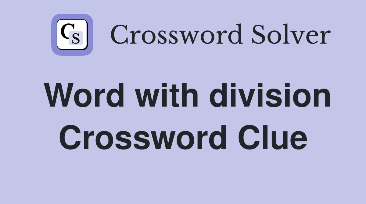 Word with division Crossword Clue
