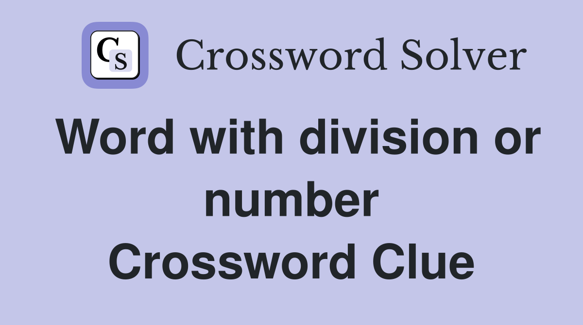Word with division or number Crossword Clue