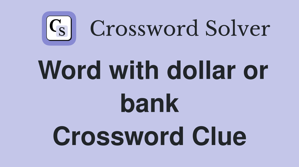 Word with dollar or bank Crossword Clue