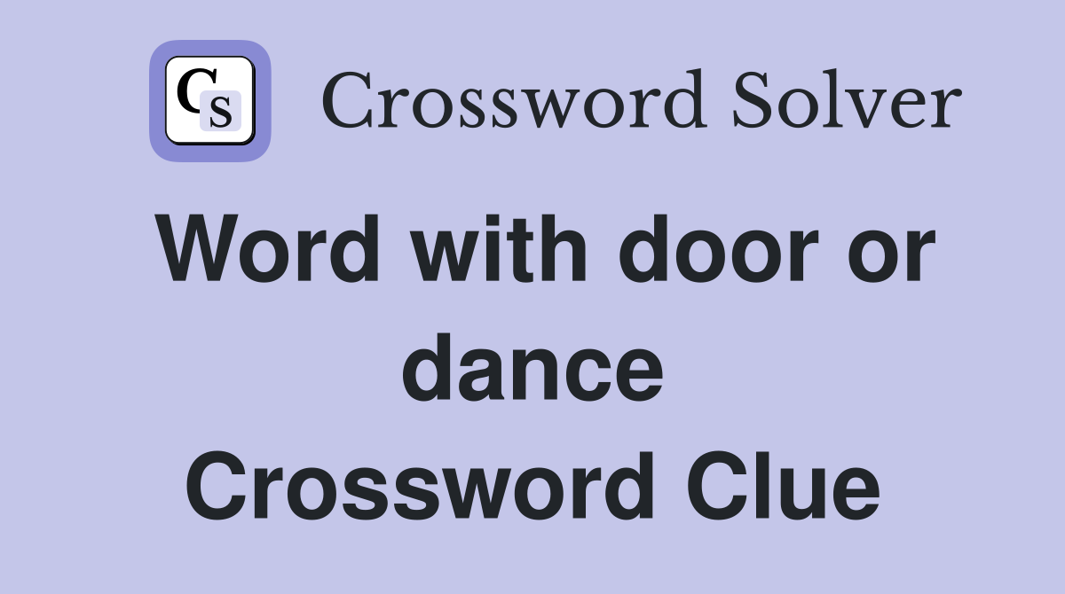 Word with door or dance Crossword Clue