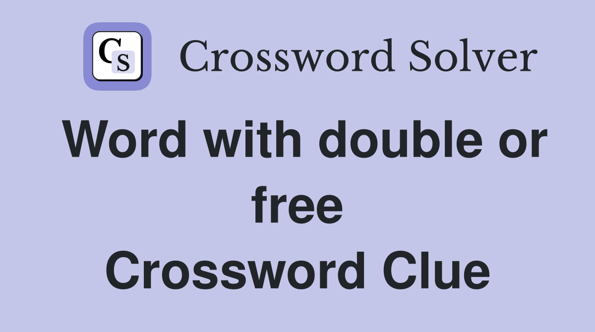 Word with double or free Crossword Clue
