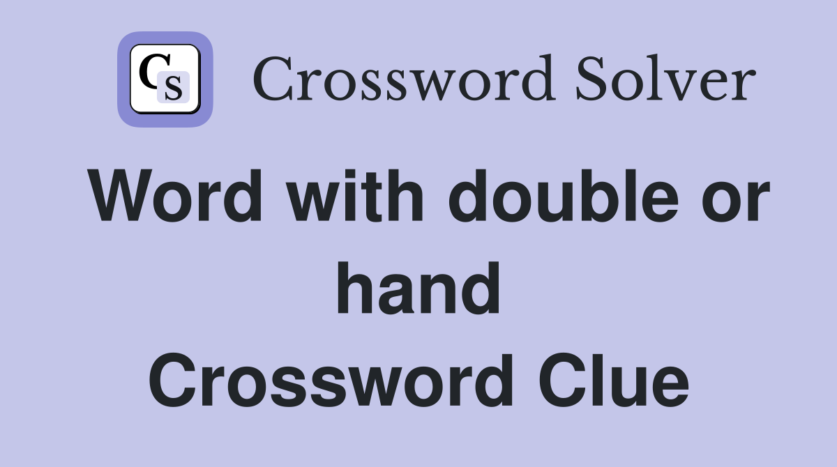Word with double or hand Crossword Clue