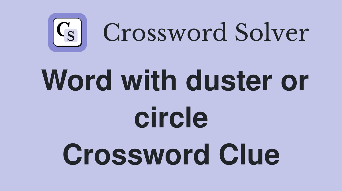 Word with duster or circle Crossword Clue