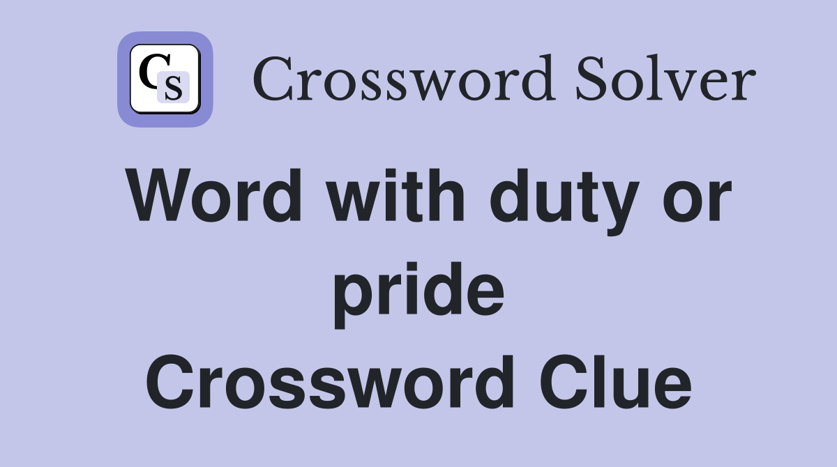 Word with duty or pride Crossword Clue