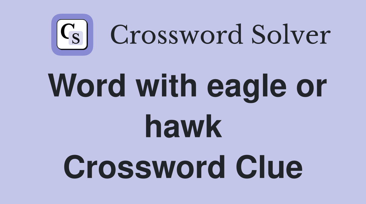 Word with eagle or hawk Crossword Clue