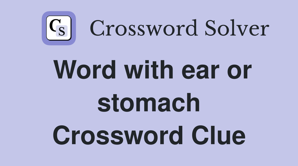 Word with ear or stomach Crossword Clue