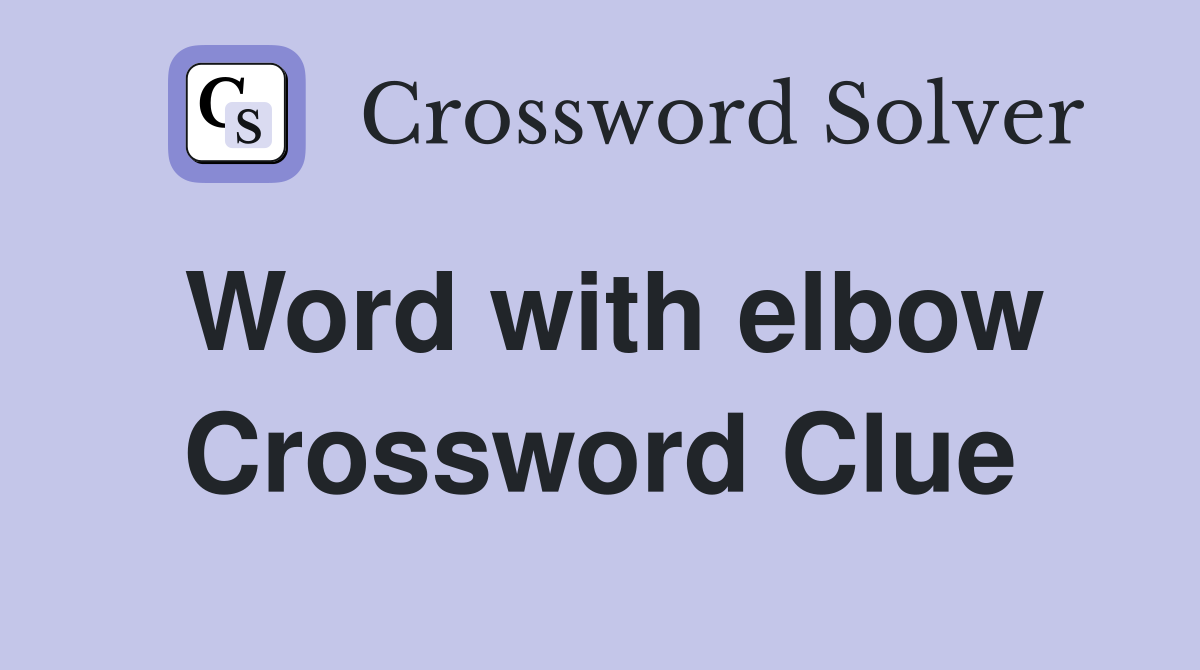 Word with elbow Crossword Clue