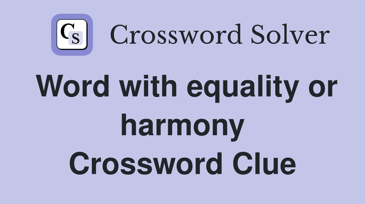 Word with equality or harmony Crossword Clue
