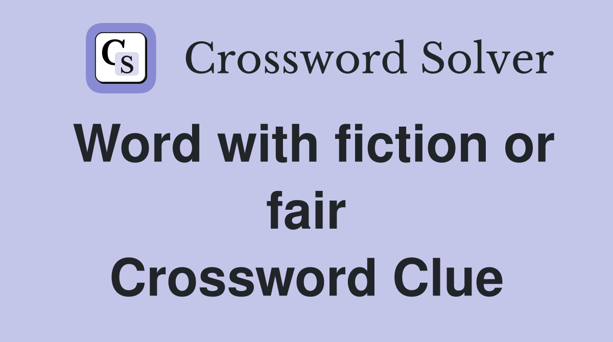 Word with fiction or fair Crossword Clue